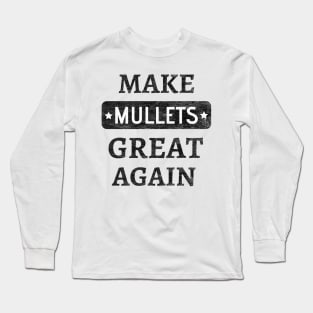 Make Mullets Great Again Long Sleeve T-Shirt